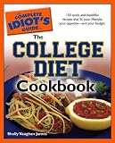 The Complete Idiot's Guide to the College Diet Cookbook (Complete Idiot's Guide to)