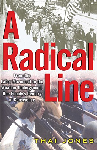 A Radical Line: From the Labor Movement to the Weather Underground, One Family's Century of Conscience