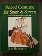 Period Costume for Stage and Screen: Patterns for Women's Dress 1500-1800