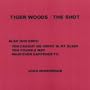 Tiger Woods-the Shot
