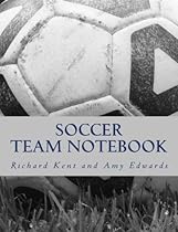 Soccer Team Notebook Soccer Team Notebook
