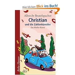 Christian und die Zahlenk�nstler: Ein Mathe-Krimi