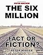 The Six Million: Fact or Fiction?