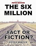 The Six Million: Fact or Fiction?