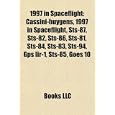 1997 in Spaceflight: Cassini-huygens, 1997 in Spaceflight, Sts-87, Sts-82, Sts-86, Sts-81,... by Books LLC