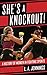 She's a Knockout!: A History of Women in Fighting Sports