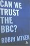 Can We Trust the BBC?