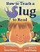 How to Teach a Slug to Read
