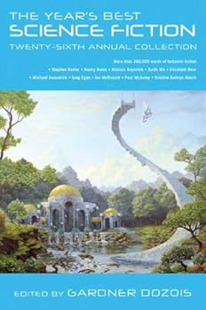 the year's best science fiction: twenty-sixth annual collection - gardner dozois the year's best science fiction: twenty-sixth annual collection - gardner dozois