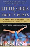 Little Girls in Pretty Boxes: The Making and Breaking of Elite Gymnasts and Figure Skaters