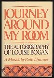 Journey Around My Room: The Autobiography of Louis Bogan, A Mosaic by Ruth Limmer
