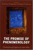 The Promise of Phenomenology: Posthumous Papers of John Wild
