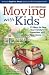 Moving with Kids: 25 Ways to Ease Your Family's Transition to a New Home