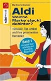 Aldi - Welche Marke steckt dahinter? 100 Aldi-Produkte und ihre prominenten Hersteller - Martina Schneider