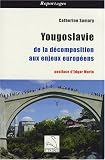 Yougoslavie : De la décomposition aux enjeux européens