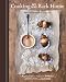 Cooking My Way Back Home: Recipes from San Francisco's Town Hall, Anchor & Hope, and Salt House