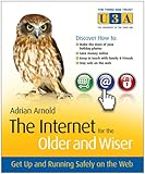 The Internet for the older and wiser : get up and running safely on the web