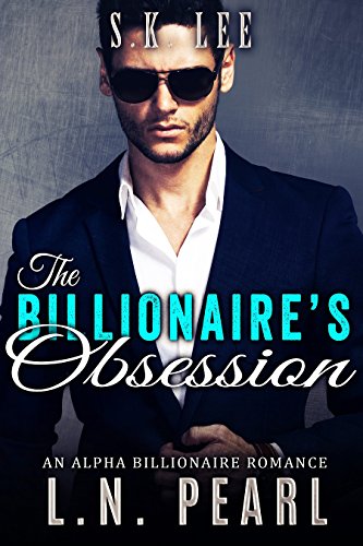 The Billionaire's Obsession: Alpha Billionaire Romance (The Billionaire's Touch Book 2)