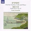 Vincent D'Indy: Trio for Clarinet, Cello and Piano; Bruch: Eight Pieces, Op. 83