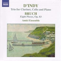 Sigismondo D'Indy: Trio for Clarinet, Cello and Piano; Bruch: Eight Pieces, Op. 83