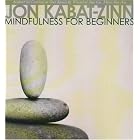 Mindfulness for Beginners by Jon Kabat-Zinn