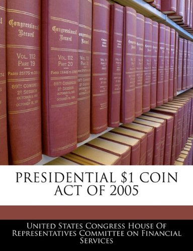 PRESIDENTIAL $1 COIN ACT OF 2005