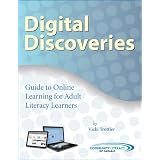 Digital Discoveries: Guide to Online Learning for Adult Literacy Learnersby Vicki Trottier