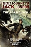 The Secret Journeys of Jack London, Book Two: The Sea Wolves