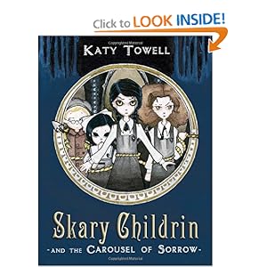 Skary Childrin and the Carousel of Sorrow - Katy Towell