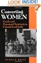Converting Women: Gender and Protestant Christianity in Colonial South India