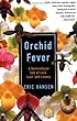 Orchid Fever: A Horticultural Tale of Love, Lust, and Lunacy (Vintage Departures)