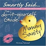 The Do-it-yourself Guide to - Mommy Sanity (Smartly Said)