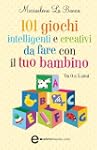 101 giochi intelligenti e creativi da...