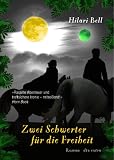 Zwei Schwerter f�r die Freiheit: Roman - Hilari Bell