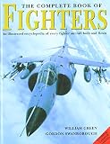 The complete book of fighters : an illustrated encyclopedia of every fighter aircraft built and flown