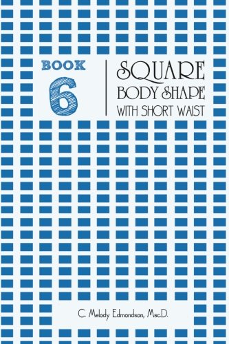 Book 6 - Square Body Shape with a Short Waist (Your Body Shape by Waistplacement)