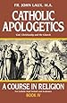 Catholic Apologetics: A Course in Religion - Book IV