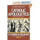 Catholic Apologetics: A Course in Religion - Book IV