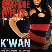 Welfare Wifeys: A Hood Rat Novel | [K'wan]