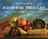 Food For Thought : The Stories Behind The Things We Eat