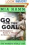 Go For the Goal: A Champion's Guide To Winning In Soccer And Life