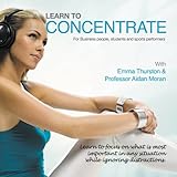 learn to concentrate for business people students and sports performers