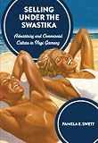 Selling under the swastika : advertising and commercial culture in Nazi Germany