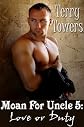 Moan For Uncle 5: Love Or Duty
