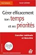 G�rer efficacement son temps et ses priorit�s : Concilier m�thode et bien-�tre