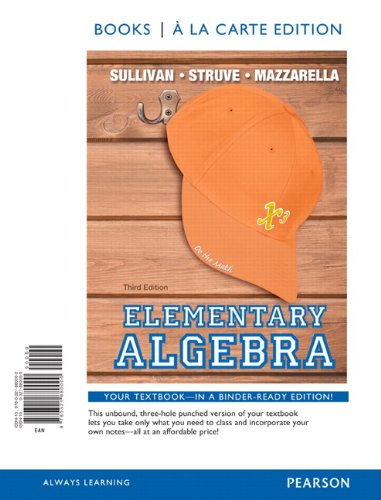 Elementary Algebra, Books a la Carte Edition (3rd Edition), by Michael Sullivan III, Katherine R. Struve, Janet Mazzarella