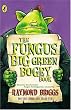 The Fungus Big Green Bogey Book