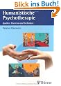 Humanistische Psychotherapie: Quellen, Theorien und Techniken