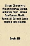 Sitcom Characters: Victor Meldrew, Gidget, Al Bundy, Papa Lazarou, Dan Conner, Martin Payne, Alf Garnett, Larue Wilson, Rick Spleen