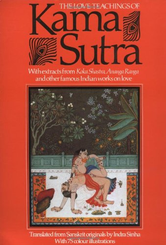 The Love Teachings of Kama Sutra: With Extracts from Koka Shastra, Anaga Ranga and Other Famous Indian Works on Love